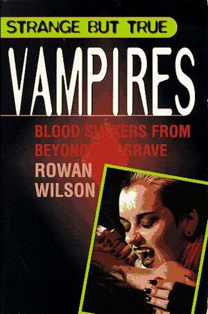 Vampires: Blood Suckers from Beyond the Grave by Rowan Wilson