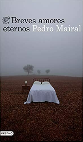 Breves amores eternos by Pedro Mairal