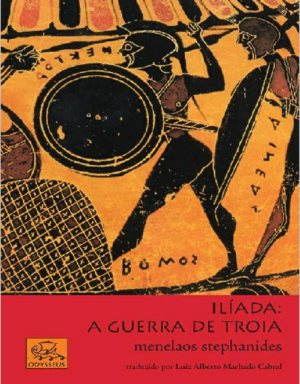 Ilíada - A Guerra de Tróia by Menelaos Stephanides