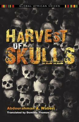 Harvest of Skulls by Abdourahman A. Waberi, Dominic Thomas