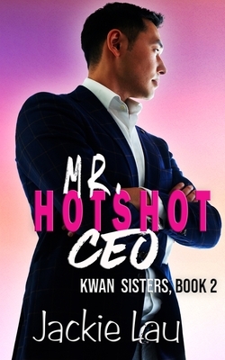 Mr. Hotshot CEO by Jackie Lau