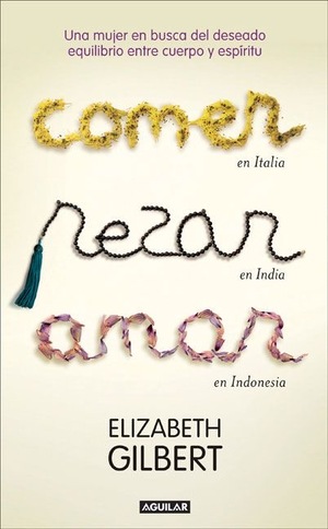 Comer, Rezar, Amar by Elizabeth Gilbert