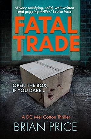 Fatal Trade (DC Mel Cotton #1) The First Gripping Novel in a British Detective Thriller Series by Brian Price, Brian Price