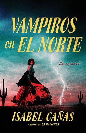 Vampiros en El Norte by Isabel Cañas