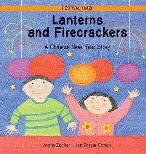 Lanterns and Firecrackers: A Chinese New Year Story by Jonny Zucker, Jan Barger Cohen