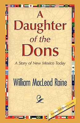 A Daughter of the Dons by William MacLeod Raine