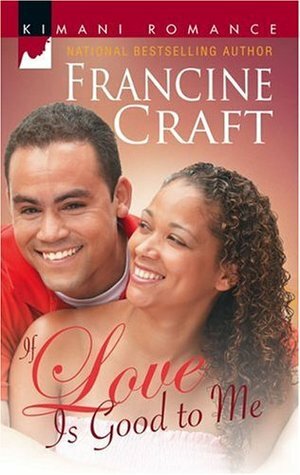 If Love Is Good To Me by Francine Craft