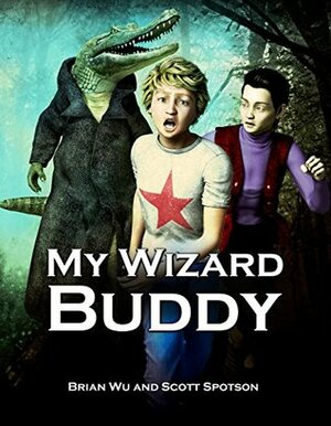 My Wizard Buddy by Scott Spotson, Brian W. Wu