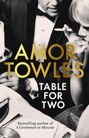 Table for Two: Fictions by Amor Towles