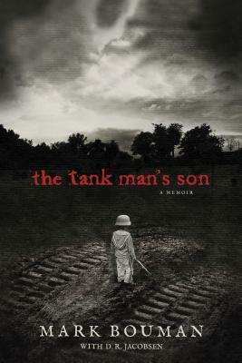 The Tank Man's Son: A Memoir by D.R. Jacobsen, Mark Bouman