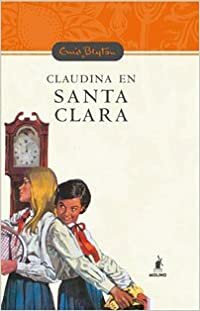 Claudina En Santa Clara by Enid Blyton