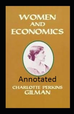 Women and Economics Annotated by Charlotte Perkins Gilman