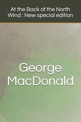 At the Back of the North Wind: New special edition by George MacDonald