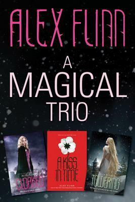 A Magical Alex Flinn 3-Book Collection: Cloaked, A Kiss in Time, Towering by Alex Flinn