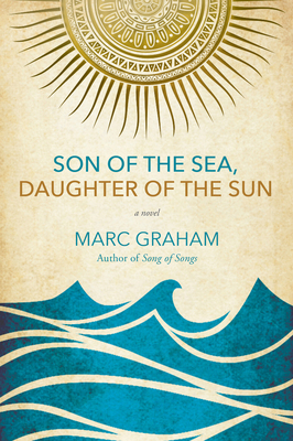 Son of the Sea, Daughter of the Sun by Marc Graham