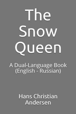 The Snow Queen: A Dual-Language Book (English - Russian) by Hans Christian Andersen