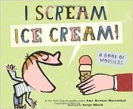 I Scream Ice Cream! A Book of Wordles by Amy Krouse Rosenthal, Serge Bloch