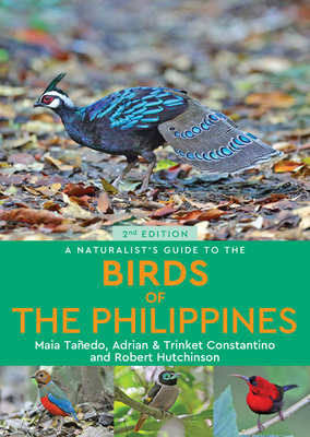A Naturalist's Guide to the Birds of the Philippines by Adrian &. Trinket Constantino, Robert Hutchinson, Maia Tanedo