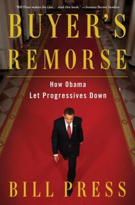 Buyer's Remorse: How Obama Let Progressives Down by Bill Press