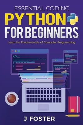 Python for Beginners: Learn the Fundamentals of Computer Programming by Jo Foster