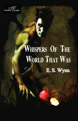 Whispers of the World That Was by E.S. Wynn