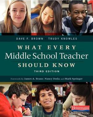 What Every Middle School Teacher Should Know by Trudy Knowles, Dave F. Brown