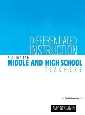 Differentiated Instruction: A Guide for Middle and High School Teachers by Amy Benjamin