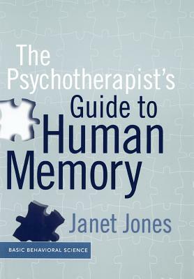 The Psychotherapist's Guide to Human Memory by Janet Jones