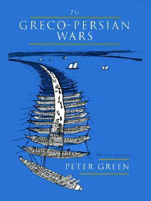 The Greco-Persian Wars by Peter Green