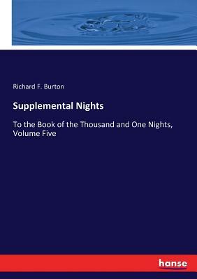 Supplemental Nights: To the Book of the Thousand and One Nights, Volume Five by Anonymous