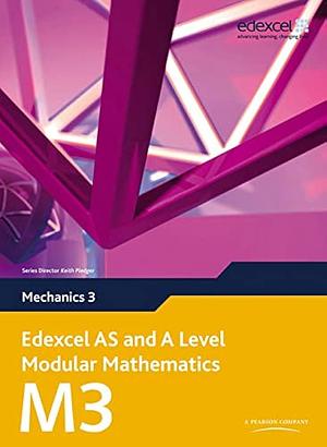 Edexcel AS and A Level Modular Mathematics - Mechanics 3, Volume 3 by Susan Hooker