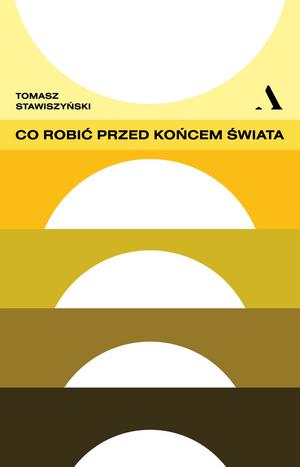 Co robić przed końcem świata by Tomasz Stawiszyński