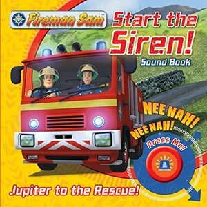 Fireman Sam: Start the Siren! Emergency Sound Book by Egmont Publishing UK