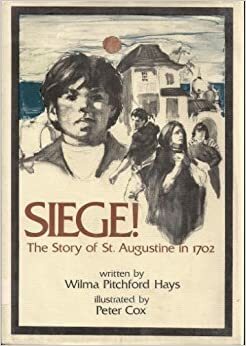 Siege!: The Story of St. Augustine in 1702 by Wilma Pitchford Hays