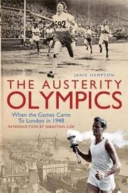 The Austerity Olympics: When The Games Came To London In 1948 by Janie Hampton