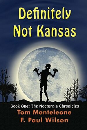 Definitely Not Kansas by F. Paul Wilson, Tom Monteleone, Thomas F. Monteleone