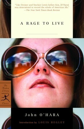 A Rage to Live by Louis Begley, John O'Hara