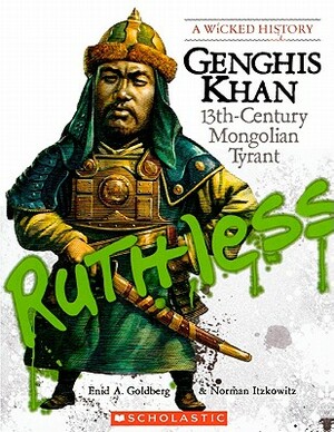 Ghengis Khan: 13th-Century Mongolian Tyrant by Enid A. Goldberg, Norman Itzkowitz