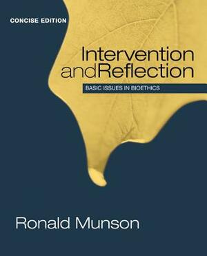 Intervention and Reflection: Basic Issues in Bioethics by Ronald Munson