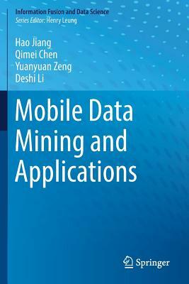 Mobile Data Mining and Applications by Hao Jiang, Qimei Chen, Yuanyuan Zeng