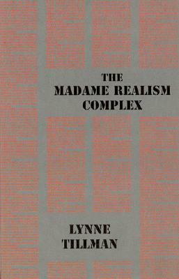 The Madame Realism Complex by Lynne Tillman