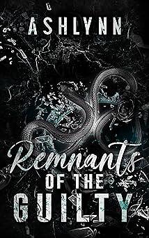 Remnants Of The Guilty by Ashlynn