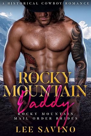 Rocky Mountain Daddy: A Historical Cowboy Romance by Lee Savino
