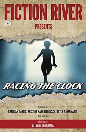 Racing the Clock by Dan C. Duval, Brendan DuBois, Scott William Carter, JC Andrijeski, Thomas K. Carpenter, Allyson Longueira, Dayle A. Dermatis, Kristine Kathryn Rusch, Dean Wesley Smith