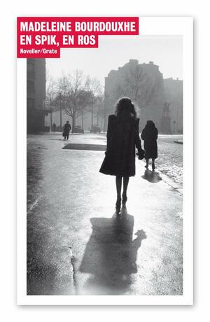En spik, en ros : noveller by Madeleine Bourdouxhe