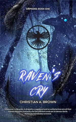 Raven's Cry by Christian A. Brown