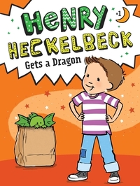 Henry Heckelbeck Gets a Dragon, Volume 1 by Wanda Coven