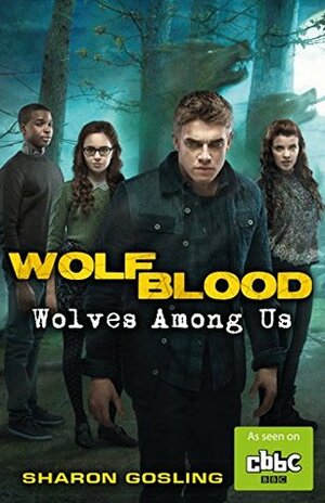 Wolfblood: Wolves Among Us by Sharon Gosling