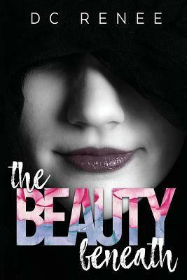 The Beauty Beneath by DC Renee