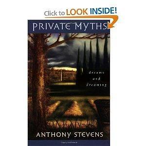 Private Myths: Dreams And Dreaming by Anthony Stevens, Anthony Stevens